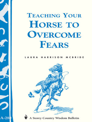 cover image of Teaching Your Horse to Overcome Fears